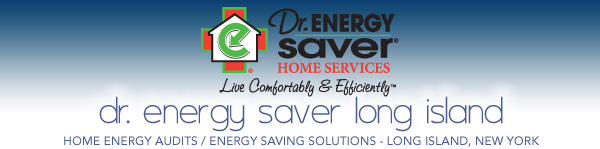 Dr Energy Saver Long Island Home Energy Audits and Energy Saving Solutions