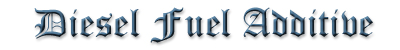 Diesel Fuel Additive
