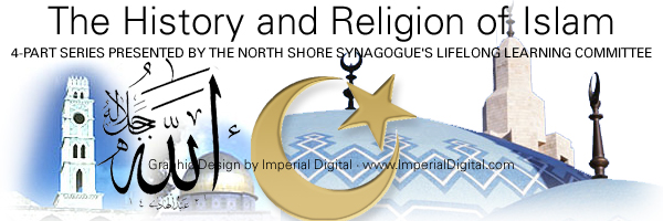 North Shore Synagogue's Lifelong Learning Committee Presents 4-Part Series on The History and Religion of Islam