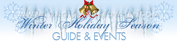 Long Island Winter Holiday Season Events - Nassau County, Suffolk County, Long Island, New York