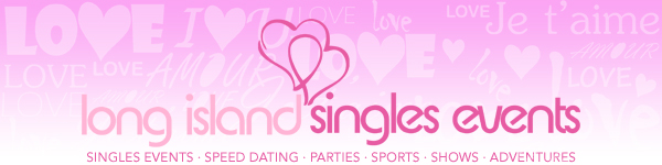 Long Island Singles Dating Events - Speed Parties Sports Shows Adventures