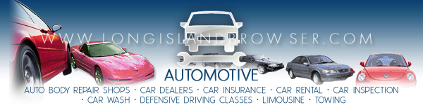 Long Island Automotive - Auto Body Repair Shops, Car Dealers, Car Insurance, Car Rental, Car Inspection Stations, Car Wash, Defensive Driving Classes, Limousine, Towing - Nassau, Suffolk, Hamptons, Long Island, New York