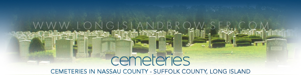 Long Island cemeteries in Nassau County, Suffolk County, Hamptons, Long Island, New York