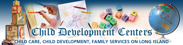 Child Development Centers - Nassau County, Suffolk County, Hamptons, Long Island, New York