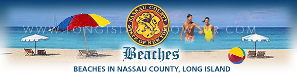 Long Island beaches, beaches on Long Island, Nassau County beaches, beaches in Nassau County, South Shore beaches, beaches in the South Shore, North Shore beaches, beaches in the North Shore, New York beaches, beaches in New York, Nassau County, Long Island New York.