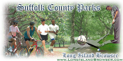 Long Island Parks in Suffolk County Suffolk County Parks Hamptons Parks Long Island New York parks active parks passive parks recreation hobby pastime exercise play activities amusement nature Suffolk County Hamptons Long Island New York North Fork South Fork North Shore South Shore.