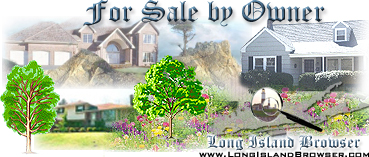 Long Island Browser Real Estate For Sale By Owner FSBO Houses Homes Apartments Condos Co-ops Townhouses Nassau Suffolk Long Island New York