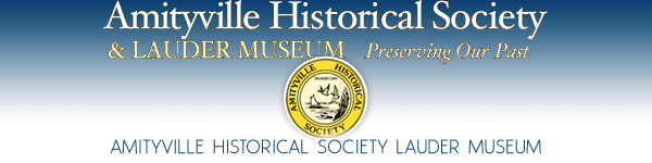 Amityville Historical Society Lauder Museum - A Must See Historical Collection of Interest to All Ages - Amityville Nassau County Long Island New York