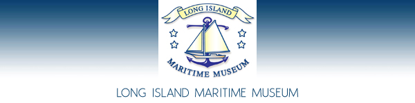 Long Island Maritime Museum - Exhibits Programs and Events Illustrating Long Island's Maritime History - West Sayville Suffolk County Long Island New York