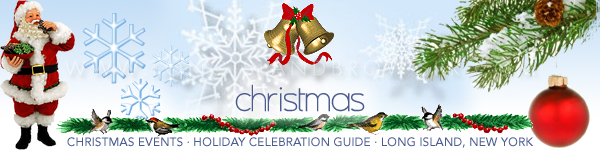 Long Island Christmas Events - Christmas on Long Island - Holiday Celebration Guide Long Island New York