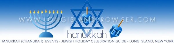 Long Island Hanukkah (Chanukah) Events - Jewish Holiday Celebration Guide Long Island New York