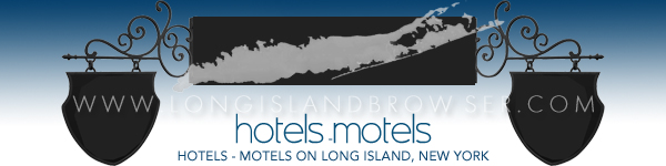 Long Island Hotels an Motels