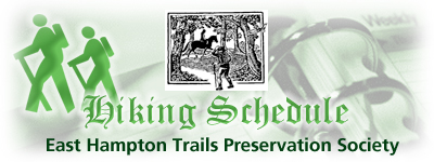 Hike Schedule - The East Hampton Trails Preservation Society