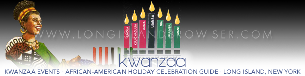 Long Island Kwanzaa Events - Kwanzaa on Long Island - African American Black Holiday Celebration Guide Long Island New York