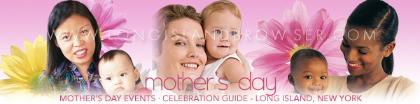 Mother's Day Celebration Events on Long Island New York