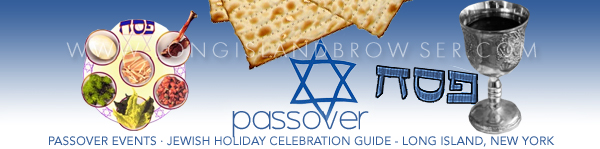 Passover Jewish Holiday Celebration Events on Long Island New York