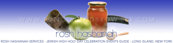 Long Island Rosh Hashanah - Jewish High Holy Days Celebration Events Guide Long Island New York