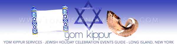 Long Island Yom Kippur - Jewish Holiday Celebration Events Guide Long Island New York